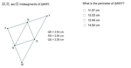 Are midsegments of δwxy. what is the perimeter of δwxy?  11.57 cm 12.