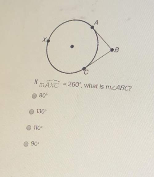If measure of arc axc = 260, what is m&lt; abc
