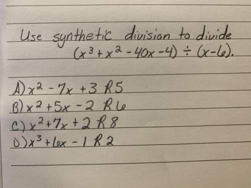 Use synthetic division to divide (x^ 3 + x^ 2 – 40x – 4) ÷ (x – 6)