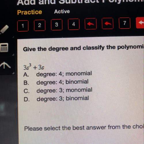 give the degree and classify the polynomial by the number of terms.