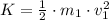 K = \frac{1}{2}\cdot m_{1}\cdot v_{1}^{2}