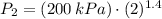 P_{2} = (200\,kPa)\cdot (2)^{1.4}