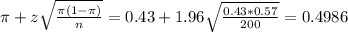 \pi + z\sqrt{\frac{\pi(1-\pi)}{n}} = 0.43 + 1.96\sqrt{\frac{0.43*0.57}{200}} = 0.4986