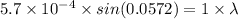 5.7 \times 10^{-4} \times sin (0.0572) = 1 \times \lambda