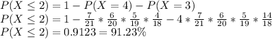 P(X\leq 2)=1-P(X=4)-P(X=3)\\P(X\leq 2)=1-\frac{7}{21}*\frac{6}{20}*\frac{5}{19}*\frac{4}{18}-4*\frac{7}{21}*\frac{6}{20}*\frac{5}{19}*\frac{14}{18}\\P(X\leq 2)=0.9123=91.23\%