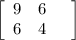 \left[\begin{array}{ccc}9&6&\4&6&4\\\end{array}\right]