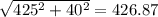 \sqrt[]{425^{2}+40^{2}}=426.87