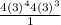\frac{4(3)^{4} 4(3)^{3} }{1}