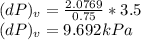 (dP)_{v} = \frac{2.0769}{0.75} * 3.5\\(dP)_{v} = 9.692 kPa