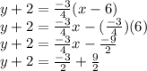 y+2=\frac{-3}{4}(x-6)\\y+2=\frac{-3}{4}x-(\frac{-3}{4})(6)\\y+2=\frac{-3}{4}x-\frac{-9}{2}\\y+2=\frac{-3}{2}+\frac{9}{2}
