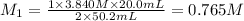 M_1=\frac{1\times 3.840 M\times 20.0 mL}{2\times 50.2 mL}=0.765 M
