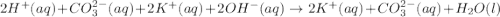 2H^+(aq)+CO_3^{2-}(aq)+2K^+(aq)+2OH^{-}(aq)\rightarrow 2K^+(aq)+CO_3^{2-}(aq)+H_2O(l)
