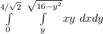 \int\limits_{0}^{4/\sqrt{2}}\,\,\int\limits_{y}^{\sqrt{16-y^2}}  xy \,\,dxdy