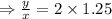 \Rightarrow \frac{y}{x}=2\times 1.25