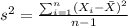 s^2 = \frac{\sum_{i=1}^n (X_i-\bar X)^2}{n-1}