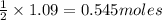 \frac{1}{2}\times 1.09=0.545moles