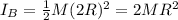 I_{B} =\frac{1}{2} M(2R)^{2} =2MR^{2}