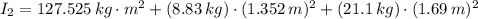 I_{2} = 127.525\,kg\cdot m^{2} + (8.83\,kg)\cdot (1.352\,m)^{2} + (21.1\,kg)\cdot (1.69\,m)^{2}