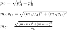 p_C=\sqrt{p_A^{2}+p_B^{2}}\\\\m_Cv_C=\sqrt{(m_Av_A)^{2}+(m_Bv_B)^{2}}\\\\m_C=\frac{\sqrt{(m_Av_A)^{2}+(m_Bv_B)^{2}}}{v_C}