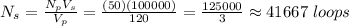N_s=\frac{N_p V_s}{V_p} =\frac{(50)(100000)}{120} =\frac{125000}{3} \approx41667\hspace{3}loo ps