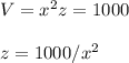 V=x^2z=1000\\\\z=1000/x^2