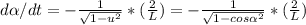 d\alpha /dt = -\frac{1}{\sqrt{1-u^{2} } } *(\frac{2}{L}) = -\frac{1}{\sqrt{1-cos\alpha ^{2} } }*(\frac{2}{L})