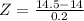 Z = \frac{14.5 - 14}{0.2}