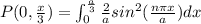 P(0,\frac{x}{3})=\int_{0}^{\frac{a}{3}}\frac{2}{a}sin^2(\frac{n\pi x}{a})dx