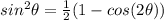 sin^2\theta=\frac{1}{2}(1-cos(2\theta))