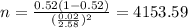 n=\frac{0.52(1-0.52)}{(\frac{0.02}{2.58})^2}=4153.59