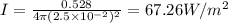 I=\frac{0.528}{4\pi(2.5\times 10^{-2})^2}=67.26W/m^2
