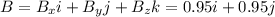 B=B_xi+B_yj+B_zk=0.95i+0.95j