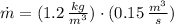 \dot m = (1.2\,\frac{kg}{m^{3}})\cdot (0.15\,\frac{m^{3}}{s} )