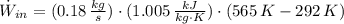 \dot W_{in} = (0.18\,\frac{kg}{s} )\cdot (1.005\,\frac{kJ}{kg\cdot K})\cdot (565\,K-292\,K)