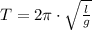T = 2\pi \cdot \sqrt {\frac{l}{g}}