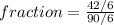 fraction = \frac{42/6}{90/6}