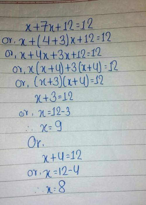 U JIULIOL Percy solved the equation x + 7x + 12 = 12. His work is shown below. Is Percy correct? Exp