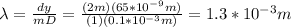 \lambda=\frac{dy}{mD}=\frac{(2m)(65*10^{-9}m)}{(1)(0.1*10^{-3}m)}=1.3*10^{-3}m