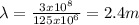 \lambda =\frac{3x10^{8} }{125x10^{6} } =2.4m