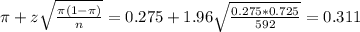 \pi + z\sqrt{\frac{\pi(1-\pi)}{n}} = 0.275 + 1.96\sqrt{\frac{0.275*0.725}{592}} = 0.311