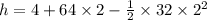h = 4 + 64\times 2 - \frac{1}{2} \times 32  \times  2^{2}