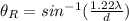 \theta _{R} =sin^{-1} (\frac{1.22\lambda }{d} )