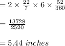=2\times\frac{22}{7} \times6\times\frac{52}{360} \\ \\ =\frac{13728}{2520} \\ \\ =5.44\ inches