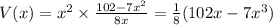 V(x)=x^2\times \frac{102-7x^2}{8x}=\frac{1}{8}(102x-7x^3)