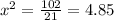 x^2=\frac{102}{21}=4.85