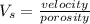 V_s = \frac{velocity }{porosity}