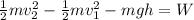 \frac{1}{2}mv_2^2 -\frac{1}{2}mv_1^2 - mgh = W