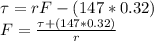 \tau =rF-(147*0.32)\\F=\frac{\tau +(147*0.32)}{r}