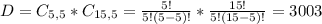 D = C_{5,5}*C_{15,5} = \frac{5!}{5!(5-5)!}*\frac{15!}{5!(15-5)!} = 3003