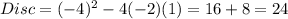 Disc=(-4)^2-4(-2)(1)=16+8=24
